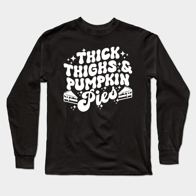 Thick Thighs Pumpkin Pies Autumn Thanksgiving Groovy Retro Long Sleeve T-Shirt by Giftyshoop